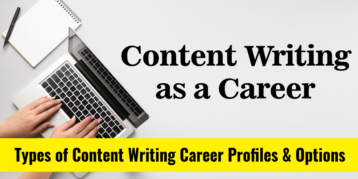 Content Writing as a Career - Types of Content writers, Career Options, and more